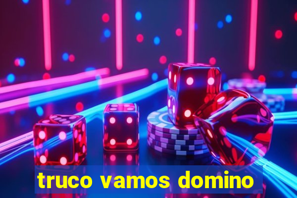 truco vamos domino